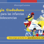 Plan Nacional de la Lectura presenta «Antología Ciudadana Lectura para las infancias y adolescencias»